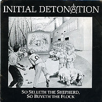 INITIAL DETONATION - So Selleth The Shepherd, So Buyeth The Flock