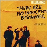 THE LIBERTINES - There Are No Innocent Bystanders