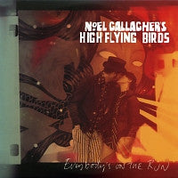 NOEL GALLAGHER'S HIGH FLYING BIRDS - Everybody's On The Run