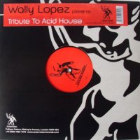 WALLY LOPEZ - Tribute To Acid House