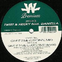 TWIST & FRISKY FEAT. DANIELLA - Give It 2 Me (Original / Justin Time Mixes)