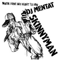 DJ MENTAT FEAT. SKINNYMAN - When I Give My Heart To You
