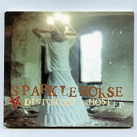 SPARKLEHORSE - Distorted Ghost EP