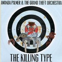 AMANDA PALMER & THE GRAND THEFT ORCHESTRA - The Killing Type