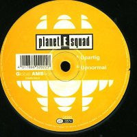 PLANET E SQUAD - Upartig / Upnormal