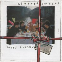 ALTERED IMAGES - Happy Birthday