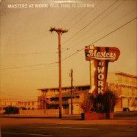 MASTERS AT WORK - Our Time Is Coming