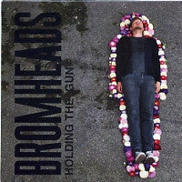 BROMHEADS - Holding The Gun