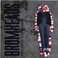 BROMHEADS - Holding The Gun