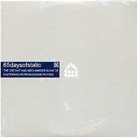 65DAYSOFSTATIC - The Distant And Mechanised Glow Of Eastern European Dance Parties