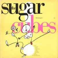 SUGARCUBES - Life's Too Good