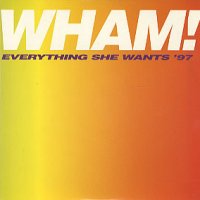 WHAM! - Everything She Wants '97