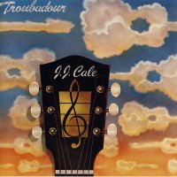 J.J. CALE - Troubadour