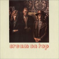 CREAM - Cream On Top