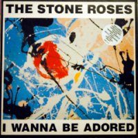 THE STONE ROSES - I Wanna Be Adored