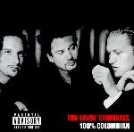 FUN LOVIN' CRIMINALS - 100% Colombian