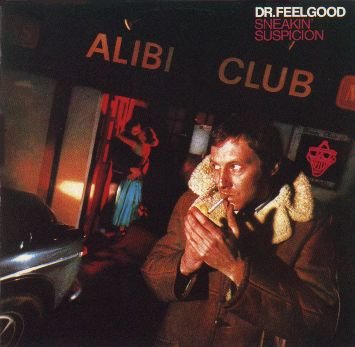DR. FEELGOOD - Sneakin' Suspicion