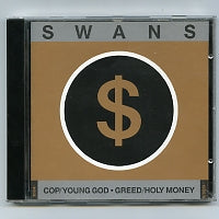 SWANS  - Cop/Young God / Greed/Holy Money