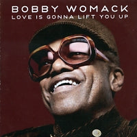 BOBBY WOMACK - Love Is Gonna Lift You Up