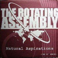 THE ROTATING ASSEMBLY - Natural Aspirations G/H - The Rust Organics / Ascension