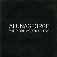 ALUNAGEORGE - Your Drums, Your Love