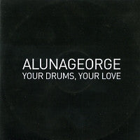 ALUNAGEORGE - Your Drums, Your Love