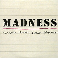 MADNESS - Never Knew Your Name