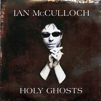 IAN McCULLOCH - Holy Ghosts