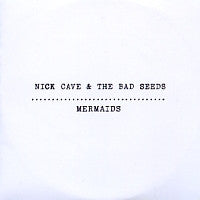 NICK CAVE AND THE BAD SEEDS - Mermaids