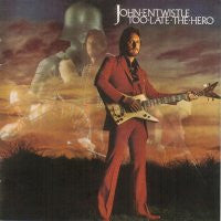 JOHN ENTWISTLE - Too Late The Hero