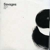 SAVAGES - Shut Up