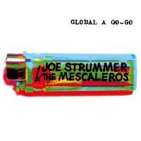 JOE STRUMMER and THE MESCALEROS - Global A Go Go
