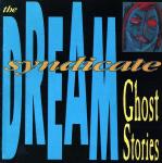 THE DREAM SYNDICATE - Ghost Stories