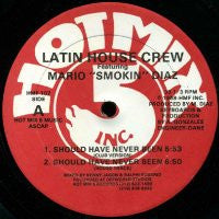 LATIN HOUSE CREW - Should Have Never Been