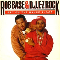 ROB BASE & D.J. EZ-ROCK - Get On The Dance Floor