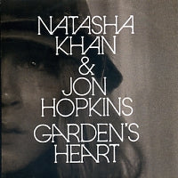NATASHA KHAN & JON HOPKINS - Garden's Heart