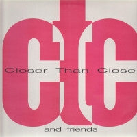 CLOSER THAN CLOSE AND FRIENDS - Closer Than Close And Friends