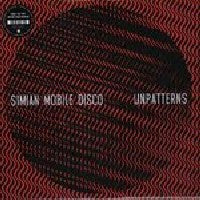 SIMIAN MOBILE DISCO - Unpatterns