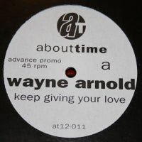 WAYNE ARNOLD - Keep Giving Your Love / Everything Reminds Me Of You