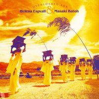 HELENA ESPVALL & MASAKI BATOH  - Overloaded Ark