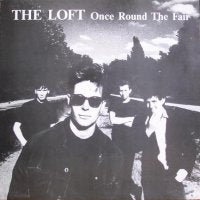 THE LOFT - Once Round The Fair