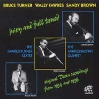 BRUCE TURNER / WALLY FAWKES / SANDY BROWN - Juicy And Full Toned