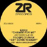 ERRO / PROSPECT PARK - Change for Me / Get Down Tonight