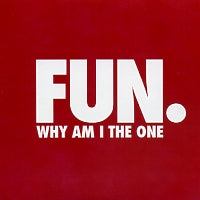 FUN - Why Am I The One
