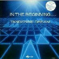 TANGERINE DREAM - In The Beginning