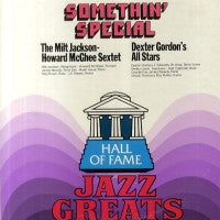 THE MILT JACKSON - HOWARD MCGHEE SEXTET / THE DEXTER GORDON'S ALL STARS - Somethin' Special