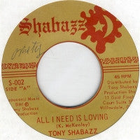 TONY SHABAZZ / TONY SHABAZZ & THE REVOLUTIONARIES - All I Need Is Loving / Loving Version One