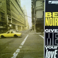 BE NOIR - Give Me Your Love