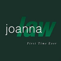 JOANNA LAW - First Time Ever