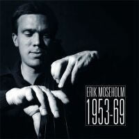 ERIK MOSEHOLM - Erik Moseholm : 1953-1969